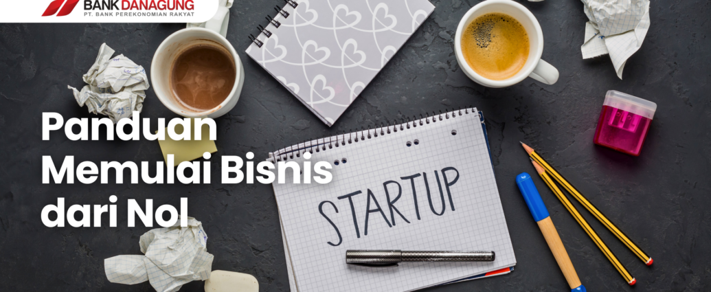 Cara Memulai Usaha dari Nol Panduan Lengkap untuk Pemula Agar Cepat Berkembang